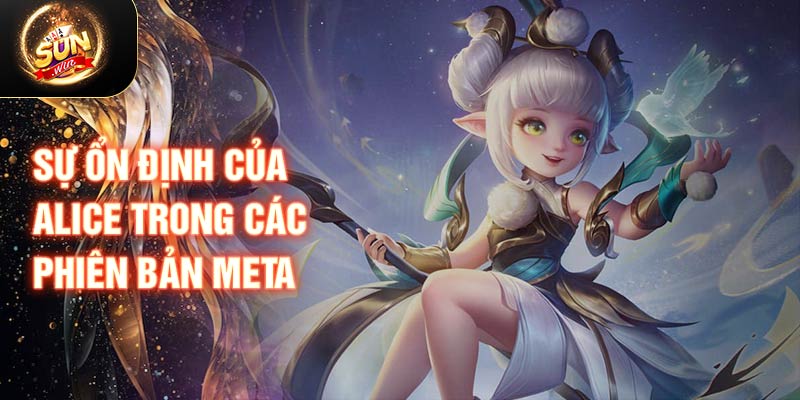 Sự ổn định của alice trong các phiên bản meta