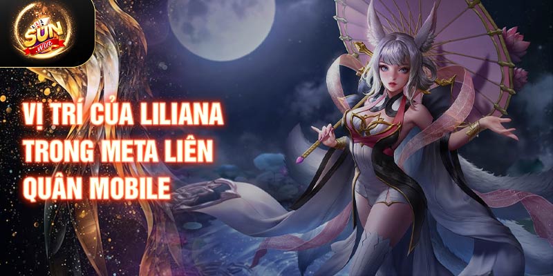 Vị trí của liliana trong meta liên quân mobile