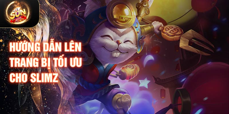 Hướng dẫn lên trang bị tối ưu cho Slimz 