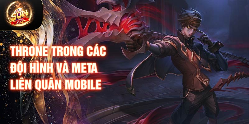 Throne trong các đội hình và meta liên quân mobile